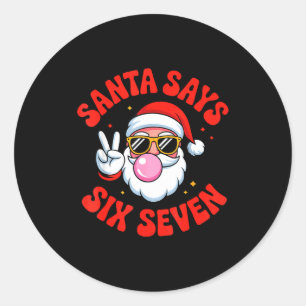 Funny Santa Says 6 7 Six Seven Christmas Meme Holi Classic Round Sticker