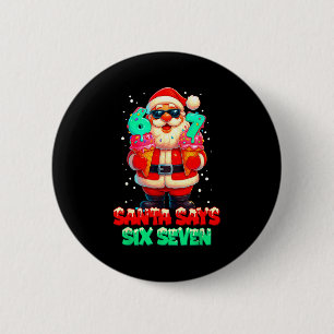 Funny Santa Says Six Seven Christmas 67 Meme Xmas 2 Inch Round Button