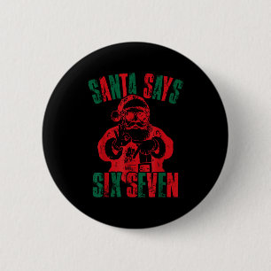 Funny Santa Says Six Seven Christmas 67 Meme Xmas  2 Inch Round Button