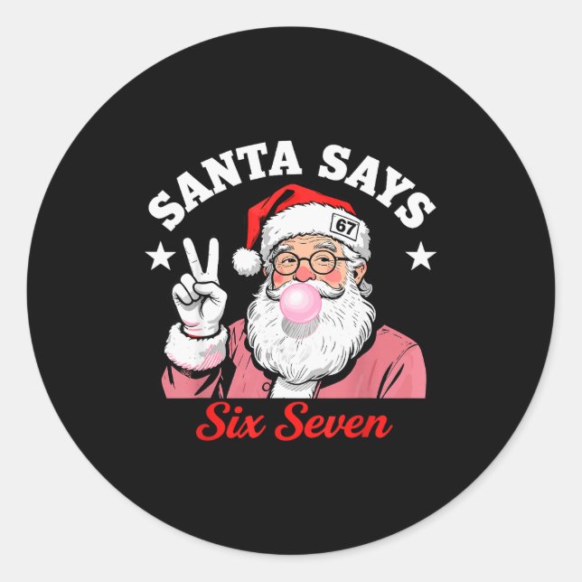 Funny Santa Says Six Seven Christmas 67 Meme Xmas  Classic Round Sticker (Front)