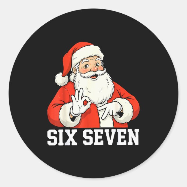 Funny Santa Says Six Seven Christmas 67 Meme Xmas  Classic Round Sticker (Front)