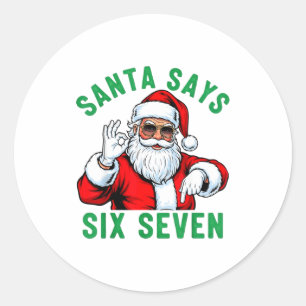 Funny Santa Says Six Seven Christmas 67 Meme Xmas  Classic Round Sticker