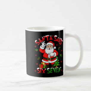 Funny Santa Says Six Seven Christmas 67 Meme Xmas  Coffee Mug