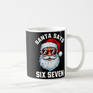 Funny Santa Says Six Seven Christmas 67 Meme Xmas  Coffee Mug