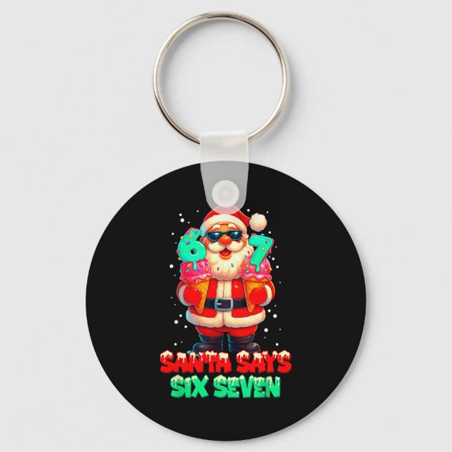 Funny Santa Says Six Seven Christmas 67 Meme Xmas  Keychain (Front)