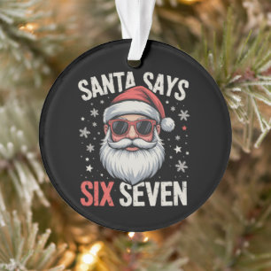 Funny Santa Says Six Seven Christmas 67 Meme Xmas  Ornament