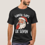 Funny Santa Says Six Seven Christmas 67 Meme Xmas  T-Shirt<br><div class="desc">Funny Santa Says Six Seven Christmas 67 Meme Xmas Boys Kids</div>