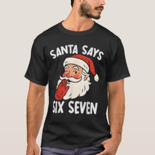 Funny Santa Says Six Seven Christmas 67 Meme Xmas  T-Shirt