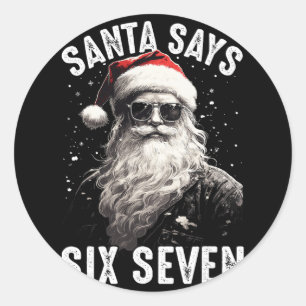 Funny Santa Says Six Seven Christmas Shirts Boys M Classic Round Sticker