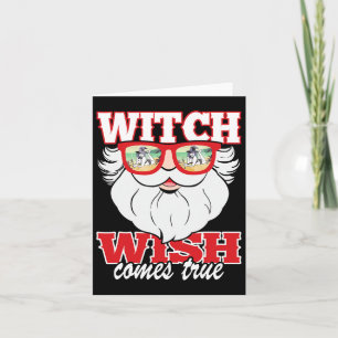 Funny Santa Sungles Witch Wish Comes True Card