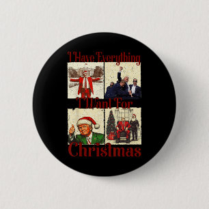 Funny Santa Trump I Have Everything I Want For Chr 2 Inch Round Button