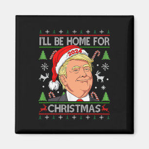 Funny Santa Trump I'll Be Home For Christmas Ugly  Magnet