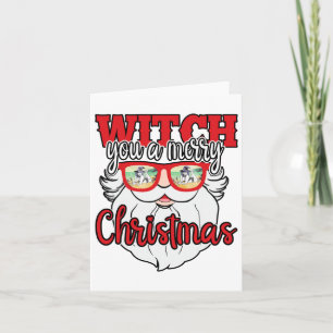 Funny Santa Witch You A Merry Christmas Sungles Card