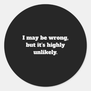 Funny Sarcasm Classic Round Sticker