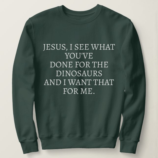 FUNNY SARCASM COOL TEXT JESUS I KNOW WHAT STYLISH  SWEATSHIRT (Design Front)