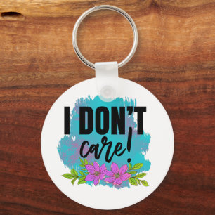 funny sarcasm don't care word art keychain