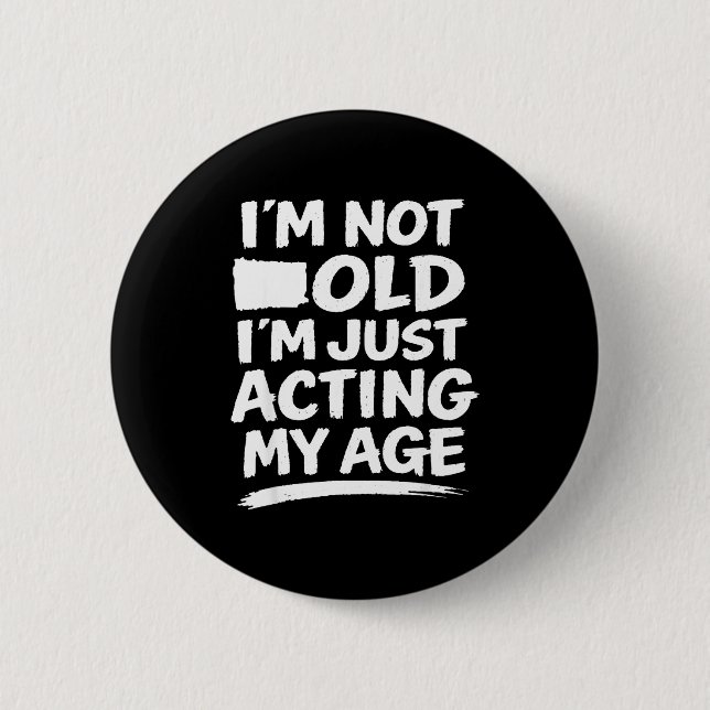 Funny sarcasm gag humour old age joke conversation 2 inch round button (Front)