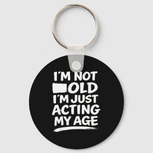 Funny sarcasm gag humour old age joke conversation keychain