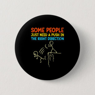 Funny Sarcasm Graphic - Some People Just Need A Pu 2 Inch Round Button