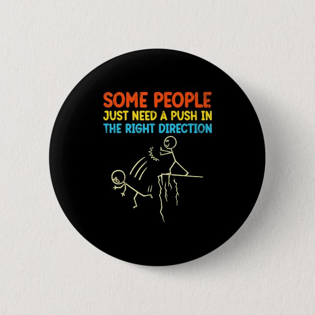 Funny Sarcasm Graphic - Some People Just Need A Pu 2 Inch Round Button (Front)
