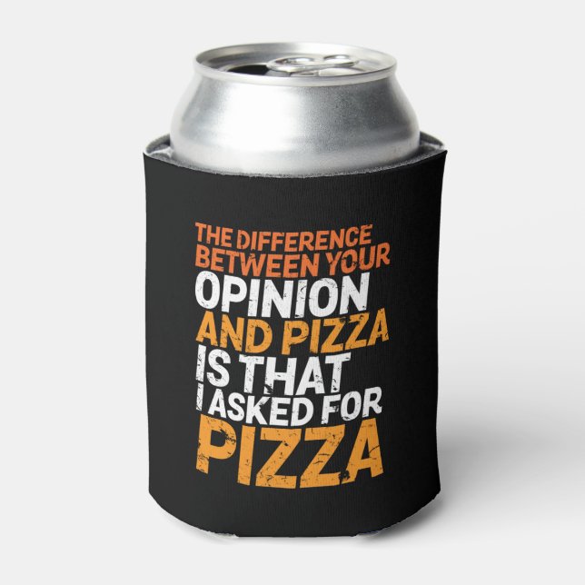 Funny Sarcasm Humour I Asked for Pizza Not Opinion Can Cooler (Can Front)