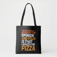 Funny Sarcasm Humour I Asked for Pizza Not Opinion