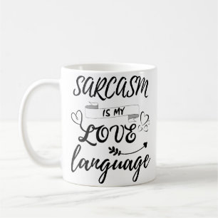 Funny Sarcasm Is My Love Language Coffee Mug