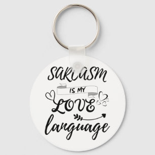 Funny Sarcasm Is My Love Language Keychain