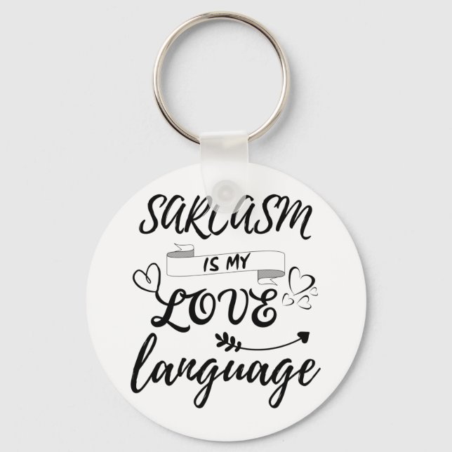Funny Sarcasm Is My Love Language Keychain (Front)