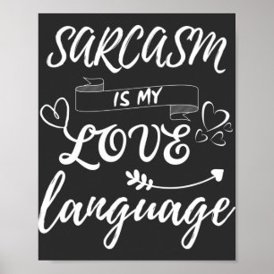 Funny Sarcasm Is My Love Language Poster