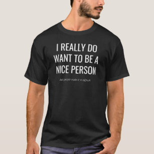 Funny Sarcasm   Nice Person Gag T-Shirt