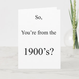 Funny Sarcastic 1900s Birthday Card - Minimalist