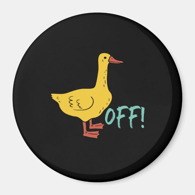 Funny Sarcastic Animal Pun and Humour Duck Off Magnet (Front)