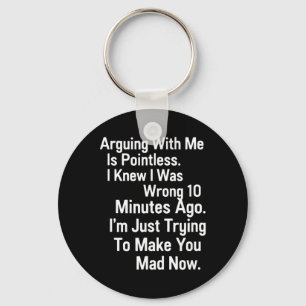 Funny Sarcastic Arguing Quote Humour Tee For Adult Keychain