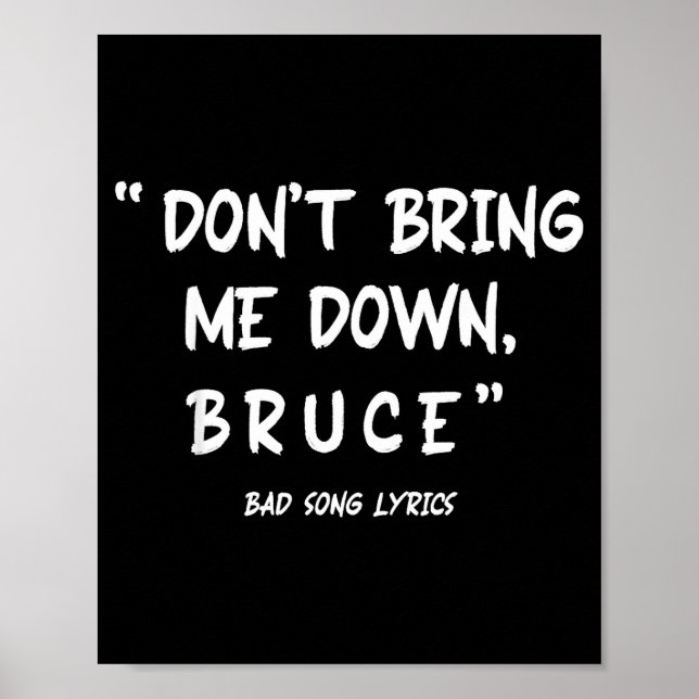 Funny Sarcastic Bad Song Lyrics Don't Bring Me Dow Poster (Front)