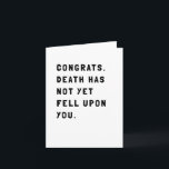 Funny Sarcastic Birthday Card<br><div class="desc">Simple and sarcastic card sending a congrats for being alive another year. Humour will brighten the day of your boyfriend, girlfriend, husband, wife or friend. A little dark. A little morbid. Too funny.</div>