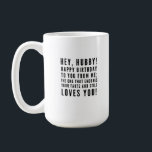 Funny sarcastic birthday wishes for husband coffee mug<br><div class="desc">Funny sarcastic birthday wishes for husband. Classy and to the point black and white typography sentiment,  "Hey,  hubby! Happy birthday to you from me—the one that endures your farts and still loves you!" Like how I roll? Check out other designs and illustrations in my store :)</div>