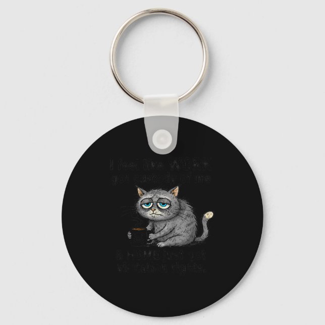 Funny Sarcastic Cat I Feel Like Work Got Custody O Keychain (Front)