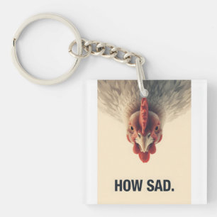 Funny Sarcastic Chicken How Sad Upside Down Meme A Keychain