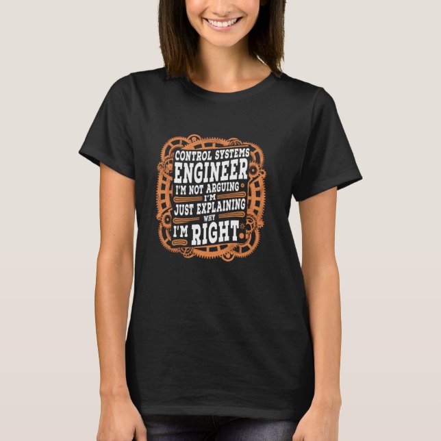 Funny Sarcastic Control Systems Engineer T-Shirt (Front)
