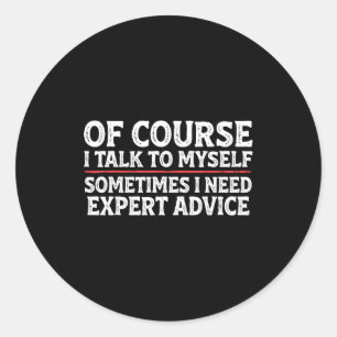 Funny Sarcastic Dad Joke Grandpa Of Course I Talk Classic Round Sticker