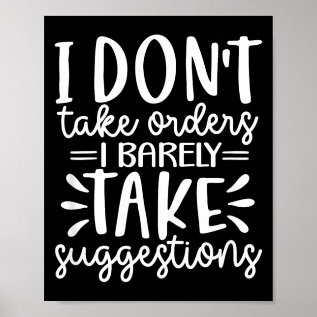 Funny Sarcastic Dont Take Orders Offensive Quote Poster (Front)