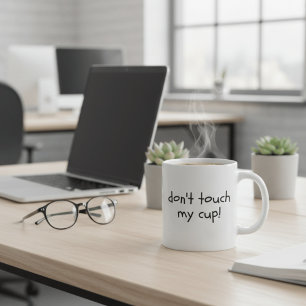 Funny Sarcastic Don't Touch My Cup Minimalist Offi