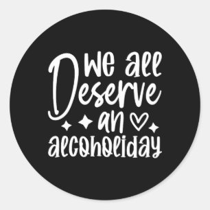 Funny Sarcastic Drinking Alcohol Offensive Classic Round Sticker