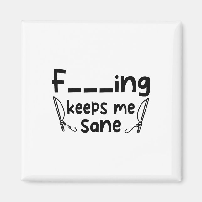 Funny Sarcastic Fishing Keeps Me Sane 1  Magnet (Front)