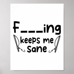 Funny Sarcastic Fishing Keeps Me Sane 1 Poster