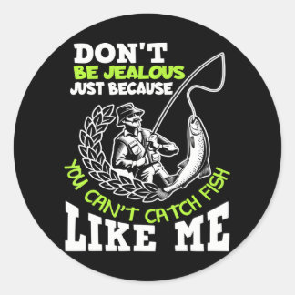 Funny Sarcastic Fishing Quote For A Fisherman Classic Round Sticker