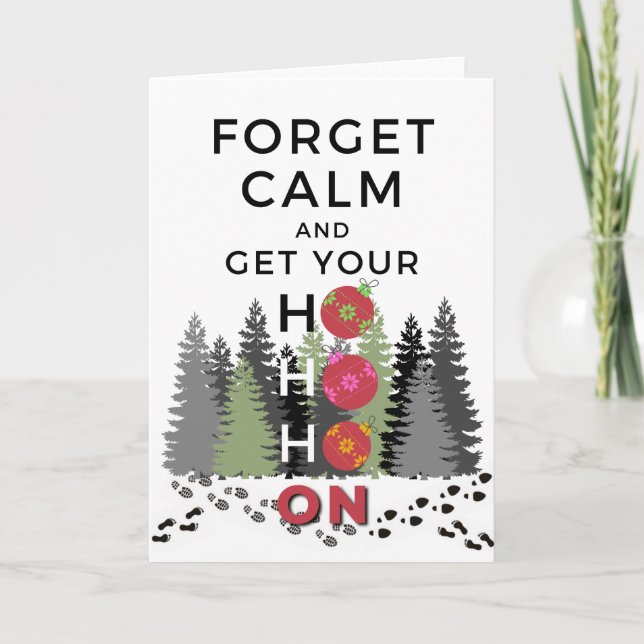 Funny Sarcastic FORGET CALM get HO HO HO Holiday Card (Front)