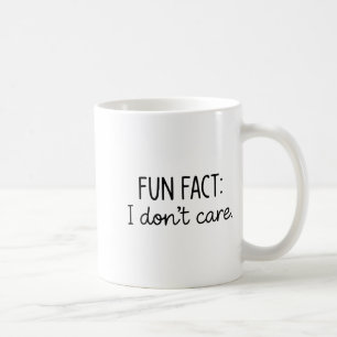 Funny Sarcastic Fun Fact I Don't Care Saying For W Coffee Mug