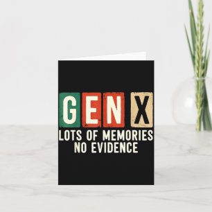 Funny Sarcastic Gen X Lots Of Memories No Evidence Card